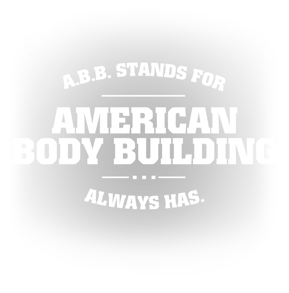 A.B.B. Stands for American Body Building Always has.